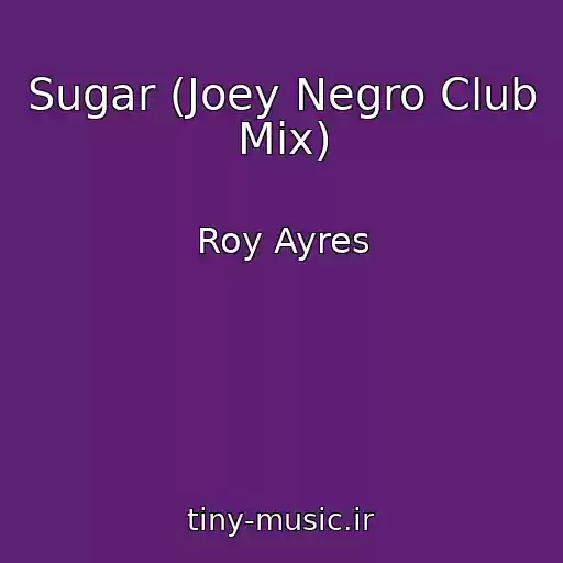 کاور آهنگ Sugar (Joey Negro Club Mix) از Roy Ayres
