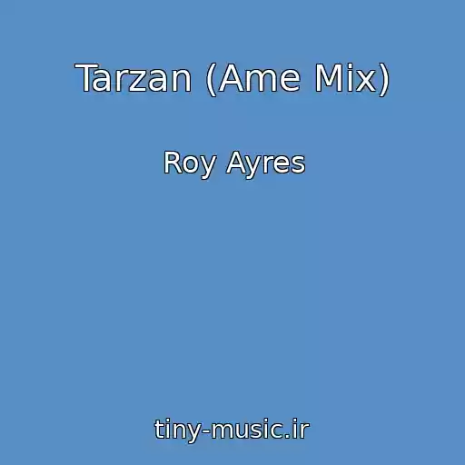 کاور آهنگ Tarzan (Ame Mix) از Roy Ayres