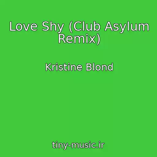 کاور آهنگ Love Shy (Club Asylum Remix) از Kristine Blond