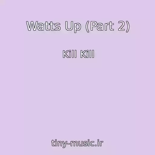 کاور آهنگ Watts Up (Part 2) از Kill Kill