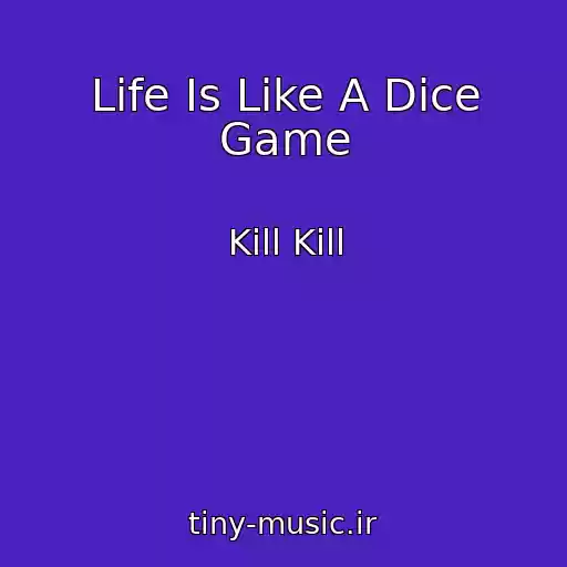 کاور آهنگ Life Is Like A Dice Game از Kill Kill