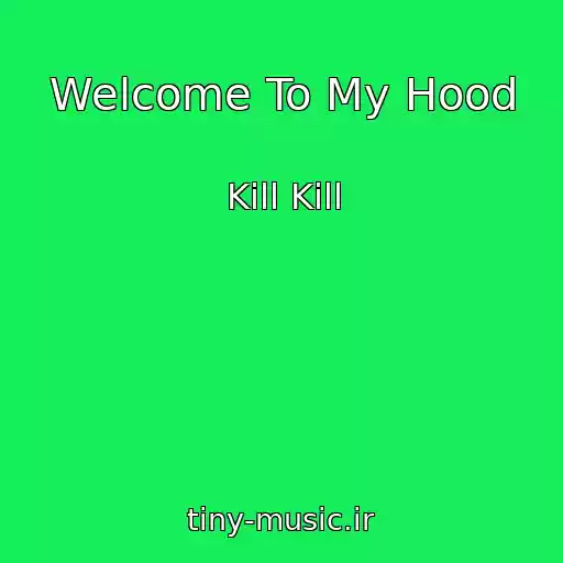 کاور آهنگ Welcome To My Hood از Kill Kill