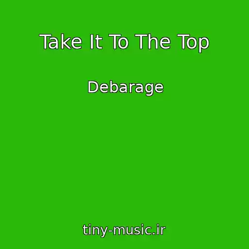 کاور آهنگ Take It To The Top از Debarage