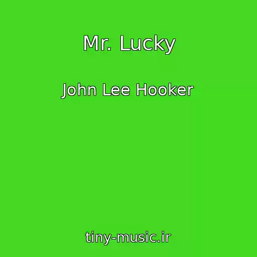 کاور آهنگ Mr. Lucky از John Lee Hooker