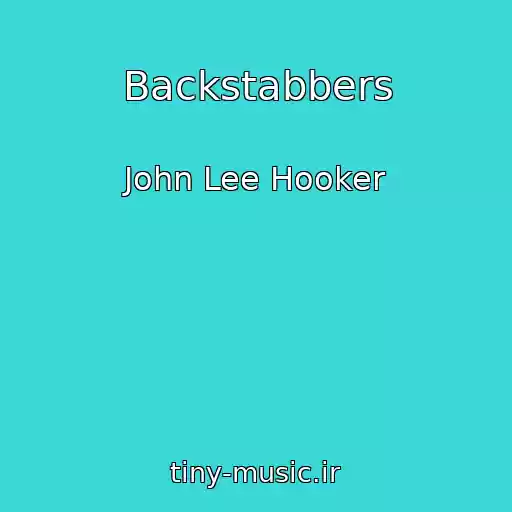 کاور آهنگ Backstabbers از John Lee Hooker