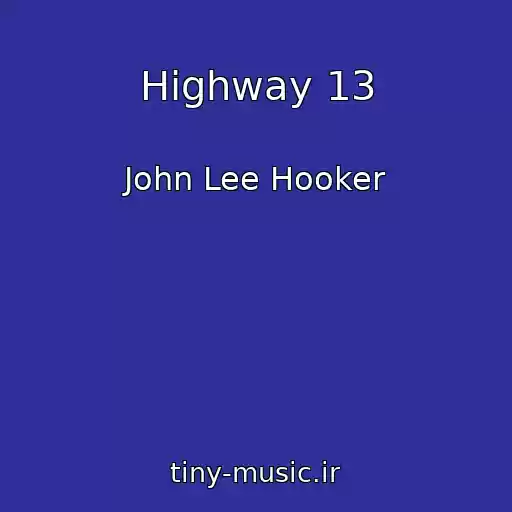 کاور آهنگ Highway 13 از John Lee Hooker