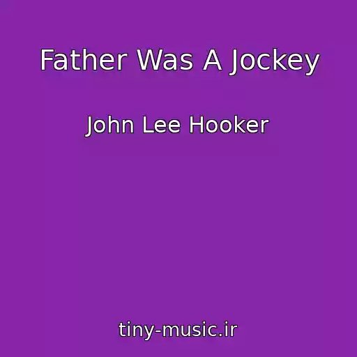 کاور آهنگ Father Was A Jockey از John Lee Hooker