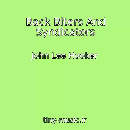 کاور آهنگ Back Biters And Syndicators از John Lee Hooker