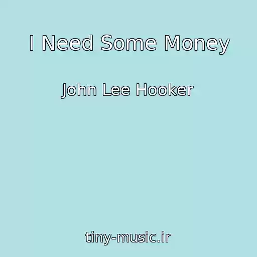 کاور آهنگ I Need Some Money از John Lee Hooker