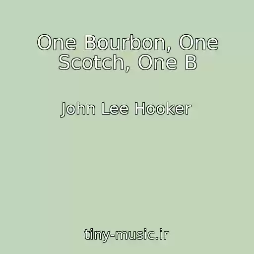 کاور آهنگ One Bourbon, One Scotch, One B از John Lee Hooker