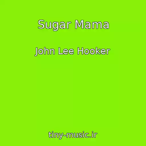 کاور آهنگ Sugar Mama از John Lee Hooker