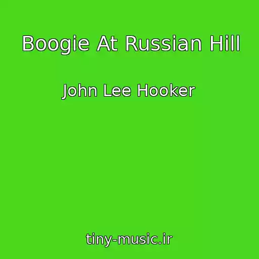کاور آهنگ Boogie At Russian Hill از John Lee Hooker