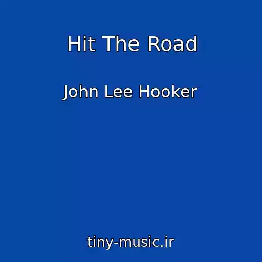 کاور آهنگ Hit The Road از John Lee Hooker