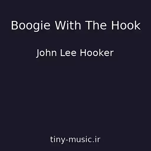کاور آهنگ Boogie With The Hook از John Lee Hooker