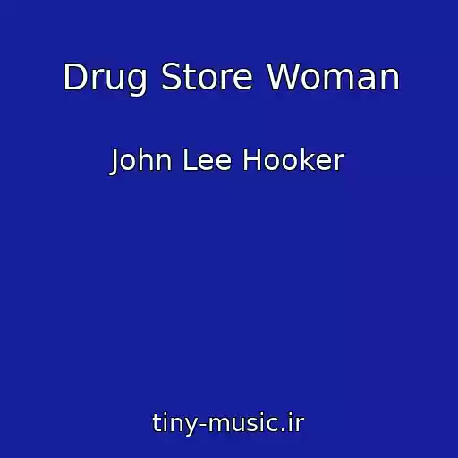 کاور آهنگ Drug Store Woman از John Lee Hooker