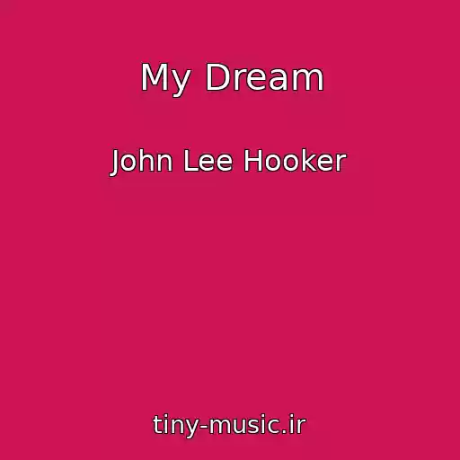 کاور آهنگ My Dream از John Lee Hooker