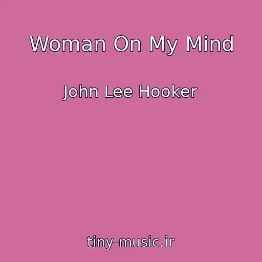 کاور آهنگ Woman On My Mind از John Lee Hooker