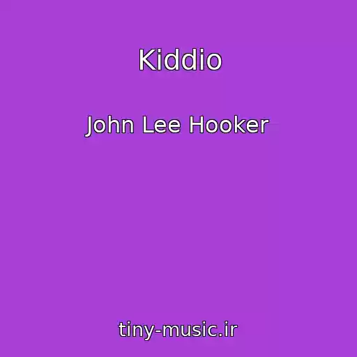 کاور آهنگ Kiddio از John Lee Hooker