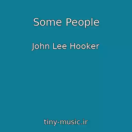 کاور آهنگ Some People از John Lee Hooker