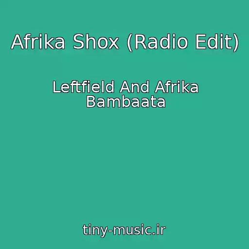 کاور آهنگ Afrika Shox (Radio Edit) از Leftfield And Afrika Bambaata