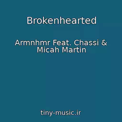 کاور آهنگ Brokenhearted از Armnhmr Feat. Chassi & Micah Martin