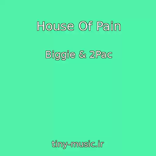 کاور آهنگ House Of Pain از Biggie & 2Pac