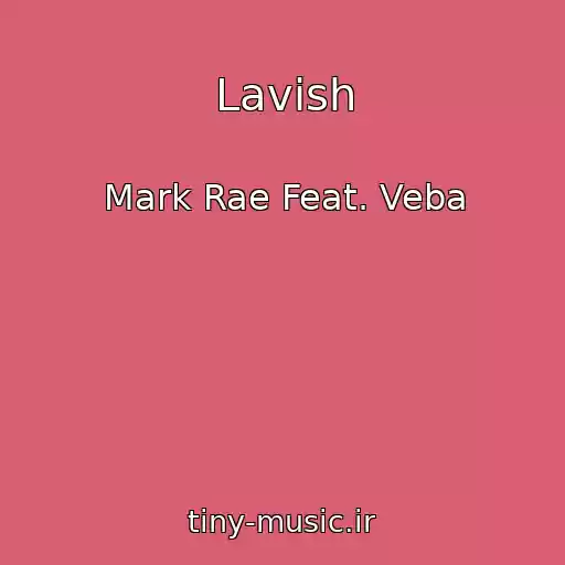 کاور آهنگ Lavish از Mark Rae Feat. Veba