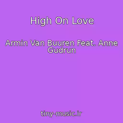 کاور آهنگ High On Love از Armin Van Buuren Feat. Anne Gudrun