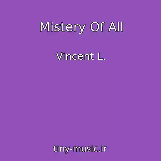 کاور آهنگ Mistery Of All از Vincent L.