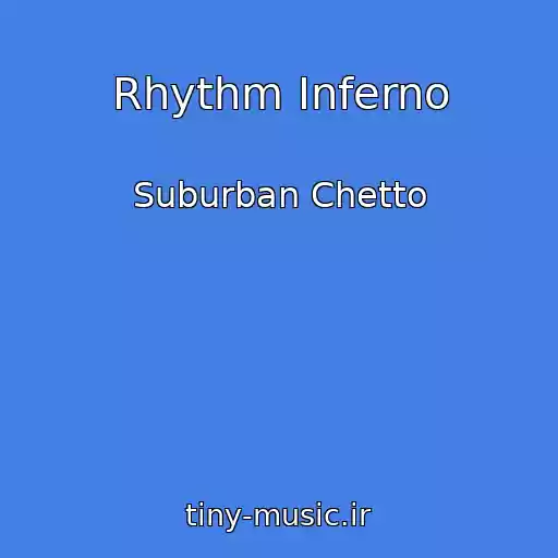کاور آهنگ Rhythm Inferno از Suburban Chetto