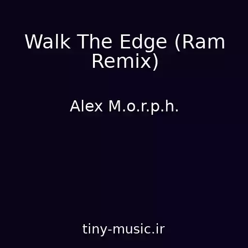 کاور آهنگ Walk The Edge (Ram Remix) از Alex M.o.r.p.h.