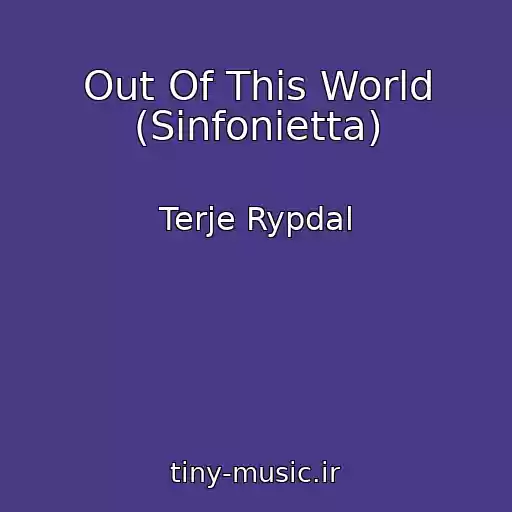 کاور آهنگ Out Of This World (Sinfonietta) از Terje Rypdal