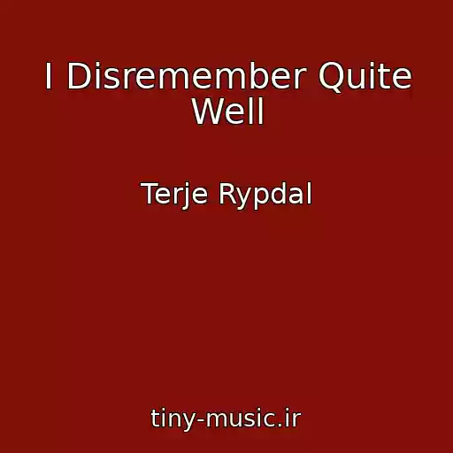کاور آهنگ I Disremember Quite Well از Terje Rypdal