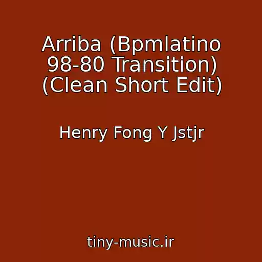 کاور آهنگ Arriba (Bpmlatino 98-80 Transition) (Clean Short Edit) از Henry Fong Y Jstjr