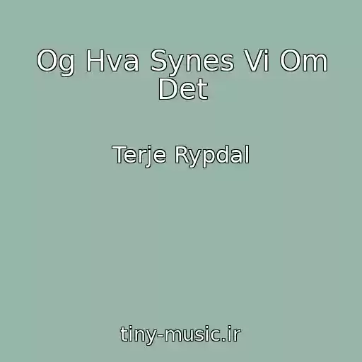 کاور آهنگ Og Hva Synes Vi Om Det از Terje Rypdal