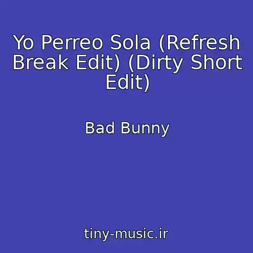 کاور آهنگ Yo Perreo Sola (Refresh Break Edit) (Dirty Short Edit) از Bad Bunny