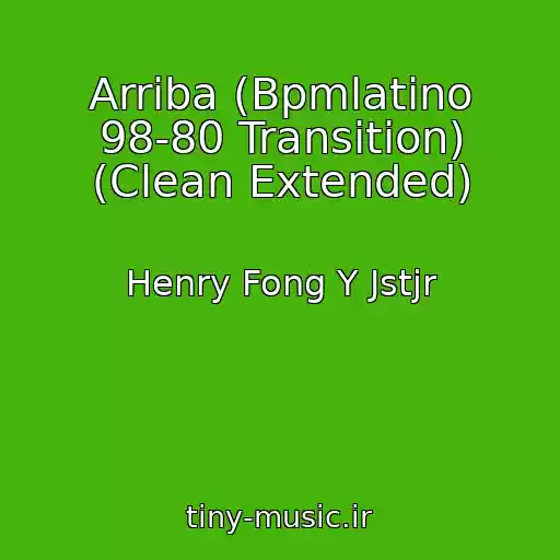 کاور آهنگ Arriba (Bpmlatino 98-80 Transition) (Clean Extended) از Henry Fong Y Jstjr