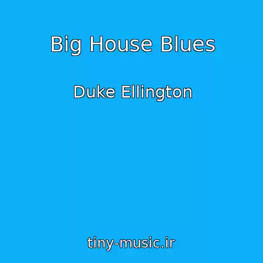 کاور آهنگ Big House Blues از Duke Ellington