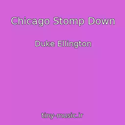 کاور آهنگ Chicago Stomp Down از Duke Ellington