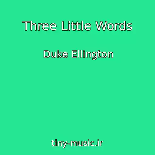 کاور آهنگ Three Little Words از Duke Ellington