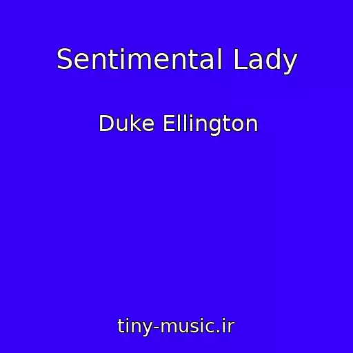 کاور آهنگ Sentimental Lady از Duke Ellington