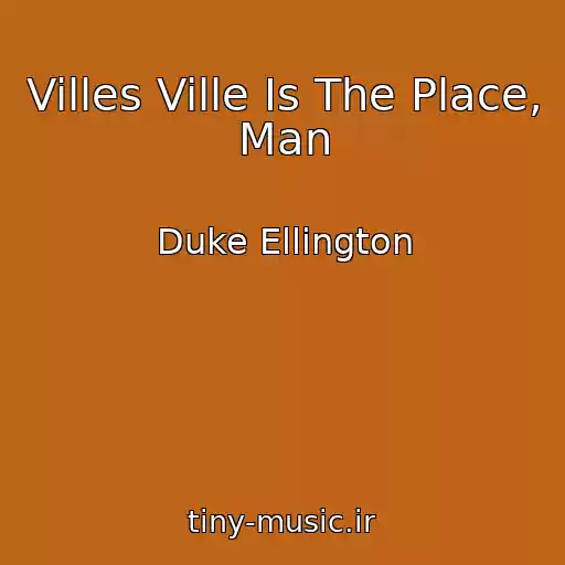 کاور آهنگ Villes Ville Is The Place, Man از Duke Ellington