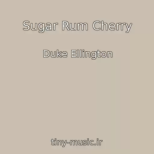 کاور آهنگ Sugar Rum Cherry از Duke Ellington