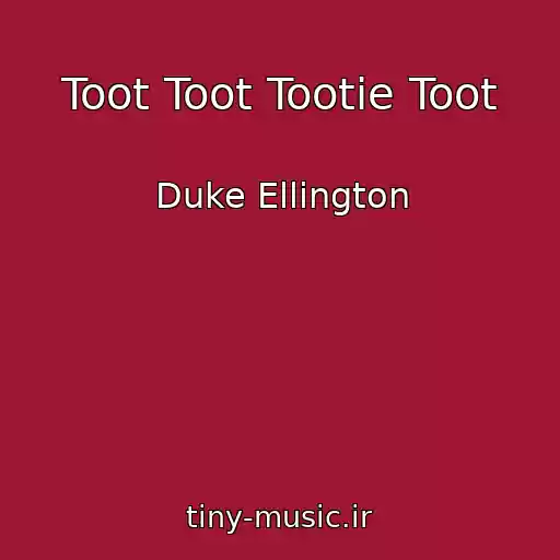 کاور آهنگ Toot Toot Tootie Toot از Duke Ellington