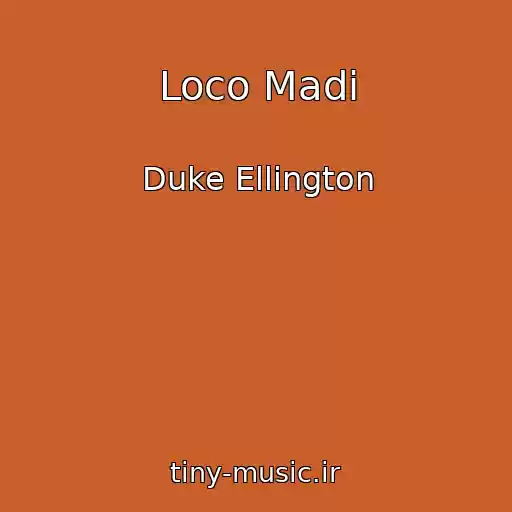 کاور آهنگ Loco Madi از Duke Ellington