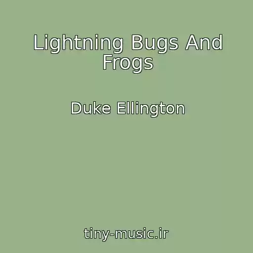 کاور آهنگ Lightning Bugs And Frogs از Duke Ellington