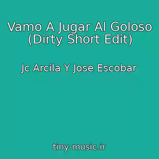 کاور آهنگ Vamo A Jugar Al Goloso (Dirty Short Edit) از Jc Arcila Y Jose Escobar