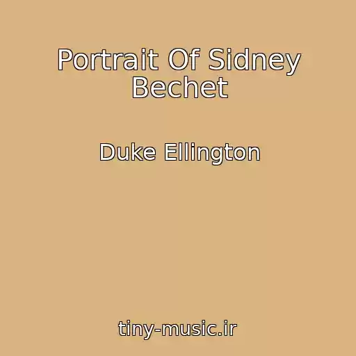 کاور آهنگ Portrait Of Sidney Bechet از Duke Ellington
