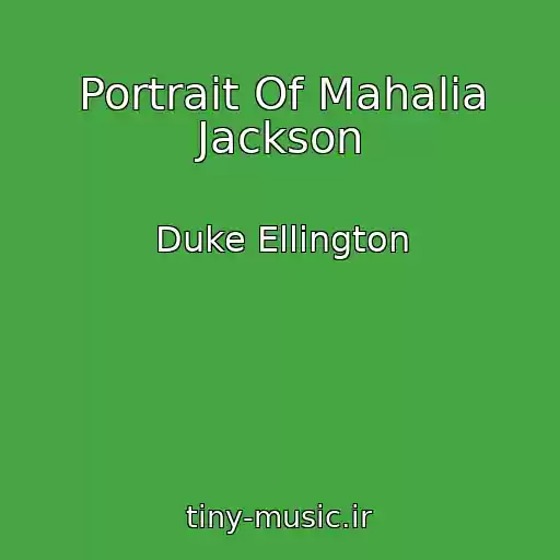 کاور آهنگ Portrait Of Mahalia Jackson از Duke Ellington