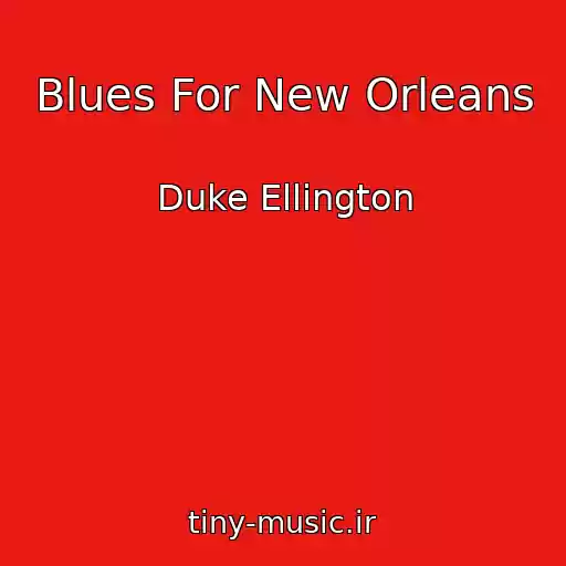 کاور آهنگ Blues For New Orleans از Duke Ellington